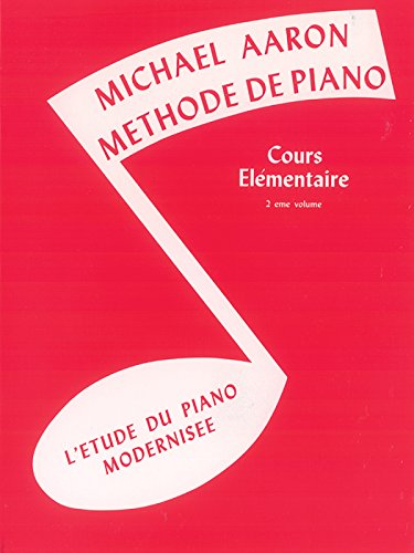 Michael Aaron Piano Course, Bk 2: French Language Edition: Cours Elémentaire -- l'Etude Du Piano Modernisee (French Language Edition)